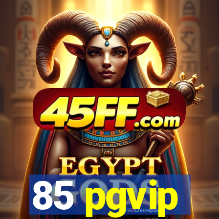 85 pgvip